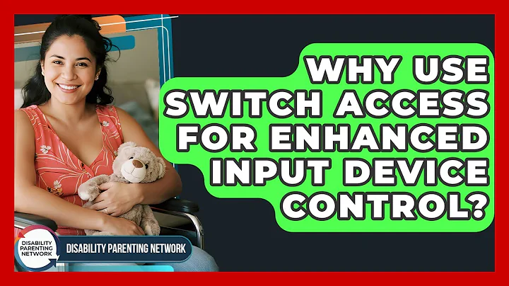 Why Use Switch Access For Enhanced Input Device Control? - Disability Parenting Network