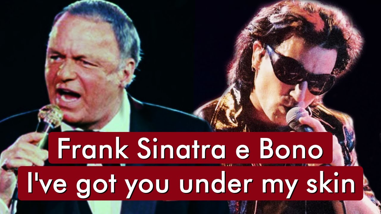 Frank Sinatra e Bono - I've Got You Under My Skin - HD * Música