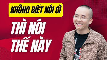 Không Biết Nói Gì Vẫn Giao Tiếp Đỉnh Cao Nhờ Tuyệt Chiêu Này | Master Anh Đức