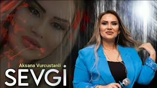 Aksana Gurcustanli - Sevgi 2023
