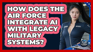 How Does The Air Force Integrate AI With Legacy Military Systems? - Sky Command Brotherhood