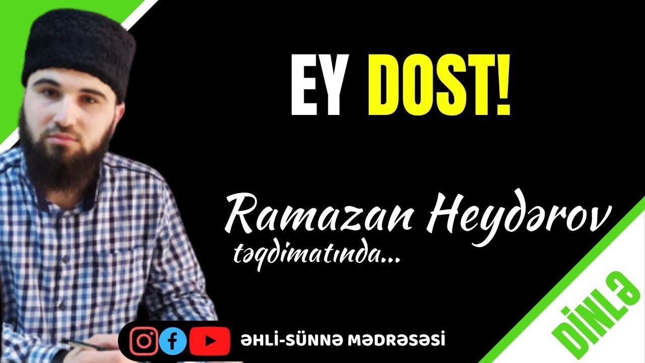 Ey Dost! | Ramazan Heydərov