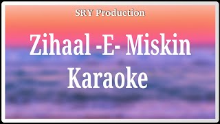 ZIHAAL  -E-  MISKIN KARAOKE || SRY Production