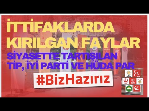 Üç ittifakta kriz potansiyeli neden nasıl ortaya çıkıyor... TİP, İYİ PARTİ, HÜDA-PAR . ROJAVA