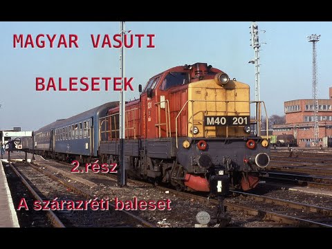 Magyar Vasúti Balesetek 2  A szárazréti baleset (1982.9.9.)