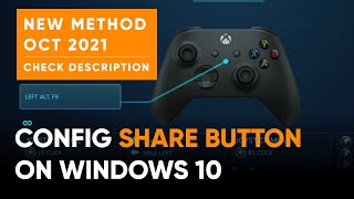 Series X Controller | Share button config on Windows 10 | OCT 2021 | NEW METHOD in Description