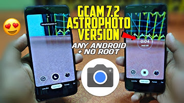 Gcam 7.2 AstroPhoto Version Apk | Any Android + No Root 😍