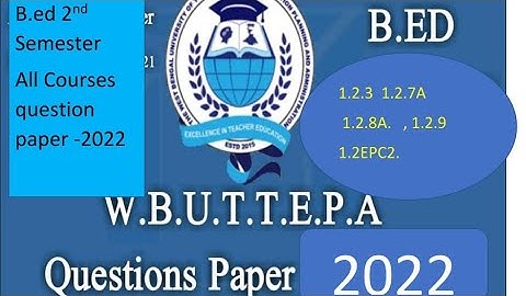 wbuttepa B.ed 2nd semester question paper 2022 pdf  all Courses: 1.2.3,1.2.7A, 1.2.8A, 1.2.9,Epc2.