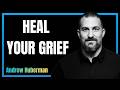 How to Heal From Grief & Loss (Science-Based Tools by Andrew Huberman)