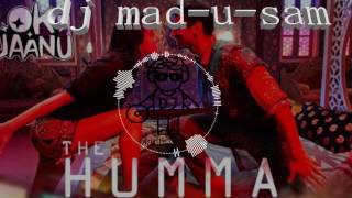 The Humma Song ( Ok Jaanu )-hiphop version bu dj mad-u-sam.mp3