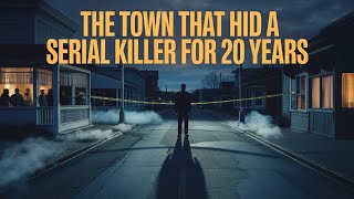 The Town That Hid a Serial Killer for 20 Years - CRIME STORY