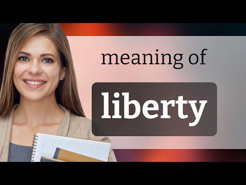 Liberty | meaning of LIBERTY