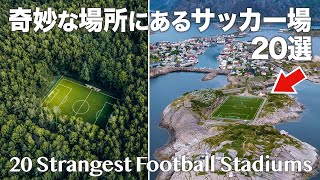 20 Strangest Football fields in the world, Why this place?