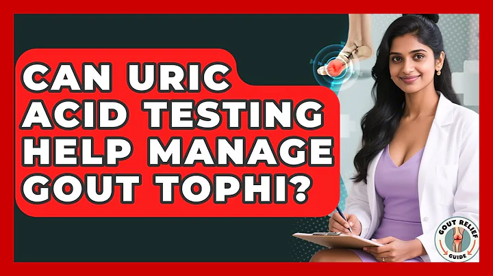 Can Uric Acid Testing Help Manage Gout Tophi? - Gout Relief Guide