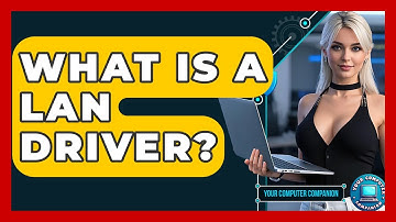 What Is A LAN Driver? - Your Computer Companion