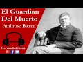 El Guardian Del Muerto - Ambrose Bierce - audiolibros en español completos
