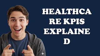 What Are Key Performance Indicators In Healthcare?