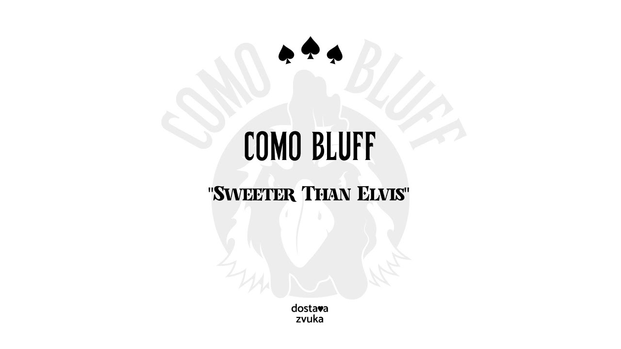 Como Bluff - Sweeter Than Elvis
