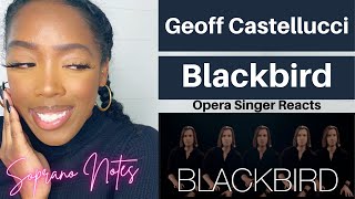 Opera Singer Reacts to Geoff Castellucci Blackbird | Performance Analysis |