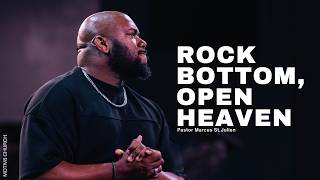 Rock Bottom, Open Heaven | Pastor Marcus St.Julien | MOTIV8 Church