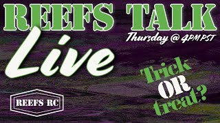 Trick or Treat!! REEFS TALK EP:79 @reefsrc