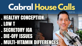 Low T, Healthy Conception, Secretory IgA, Multi-Vitamin Differences, Die-Off Issues | 2010