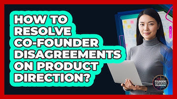 How To Resolve Co-Founder Disagreements On Product Direction?