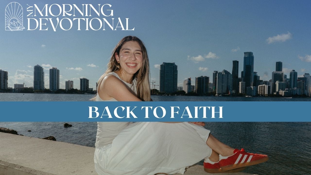 Back To Faith | Daily Devotional 1565 | Morning Prayer Podcast
