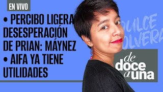 #EnVivo #DeDoceAUna ¬ Percibo ligera desesperación de PRIAN: Máynez ¬ AIFA ya tiene utilidades