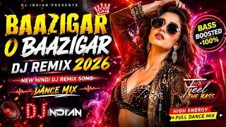 Baazigar O Baazigar | Bass Boosted DJ Remix 2026 | Bollywood Club Banger