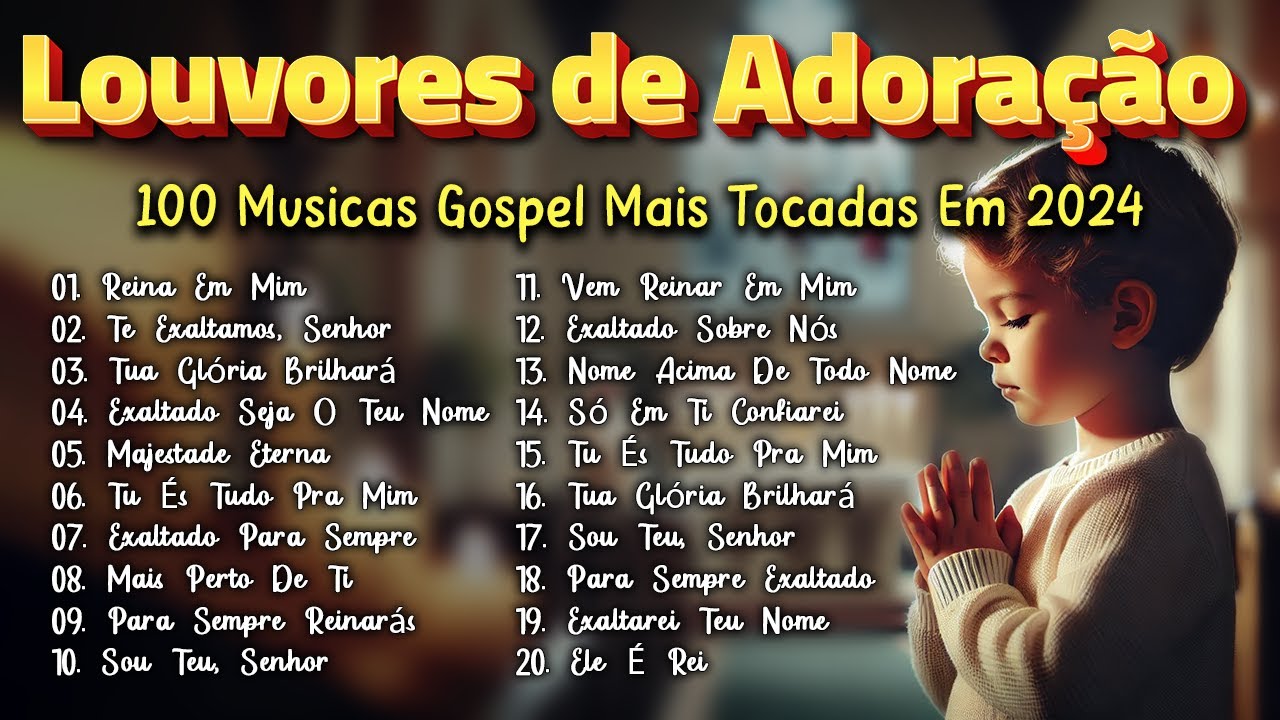 Louvores de Adoração - 100 Musicas Gospel Mais Tocadas Em 2024 - YouTube