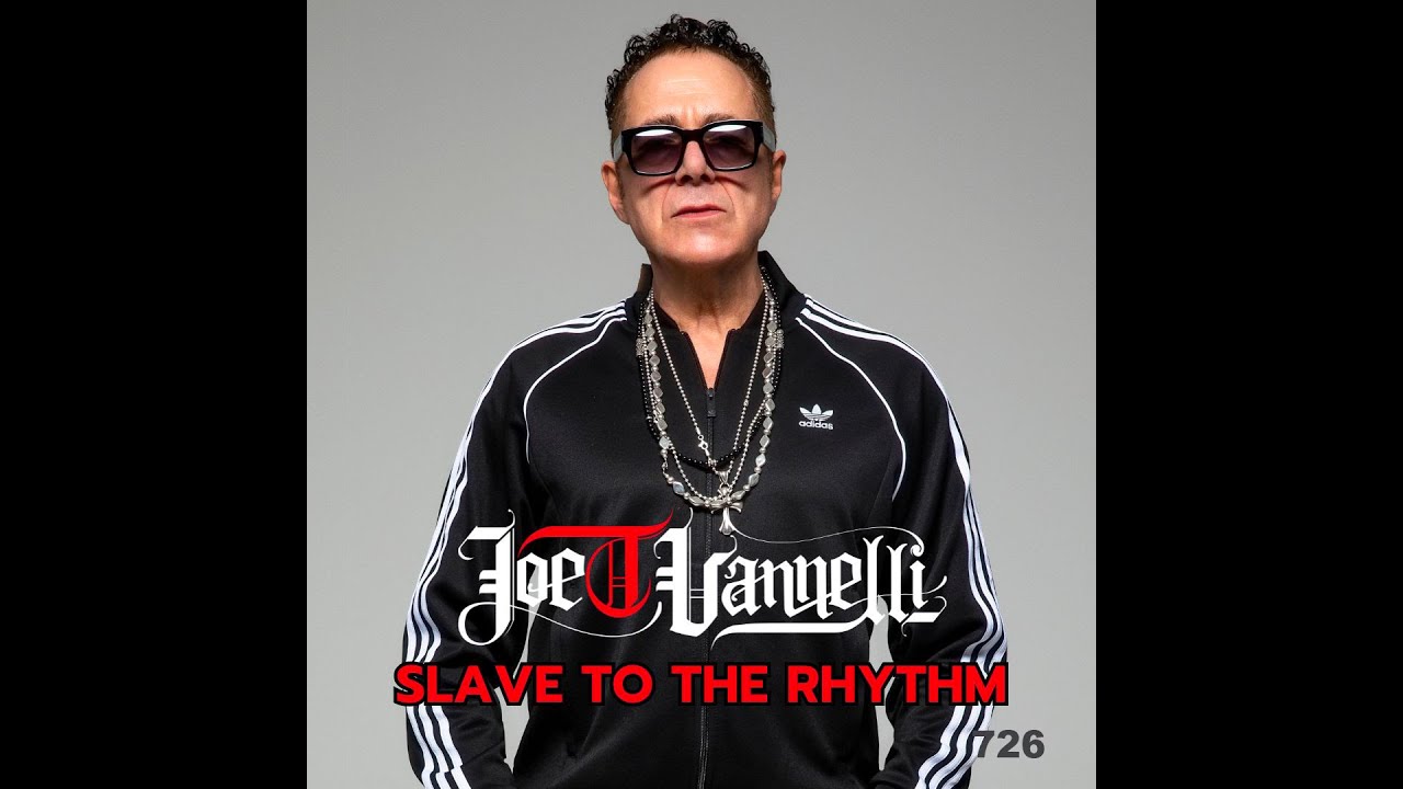 Ep 726 Slave To The Rhythm JOE T VANNELLI