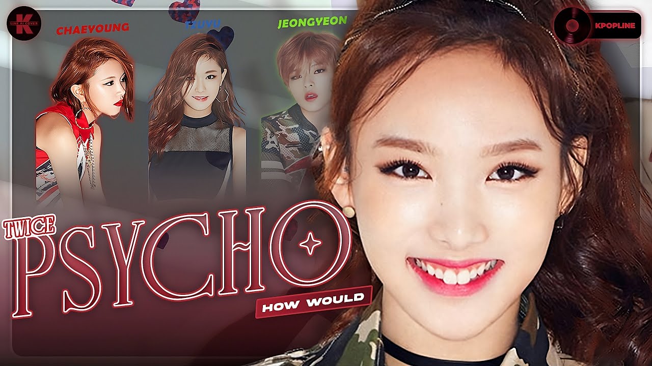 「AI COVER」How Would TWICE Sing "Psycho" (by BabyMonster)