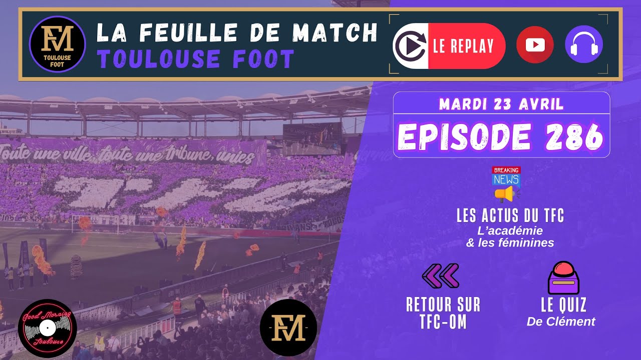 FDM Toulouse Foot pisode 286   Les actus du TFC   Retour sur  TFCOM   Le quiz de Clment