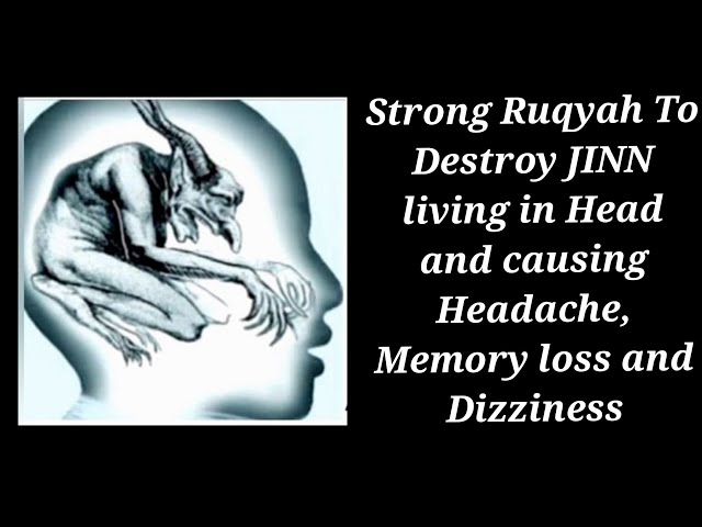 Strong Ruqyah To Destroy JINN living in Head and causing Headache, Memory loss and Dizziness class=