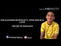 Erik Alexander POR QUE TE MARCHASTE рџ Erik Alexander POR QUE TE MARCHASTE рџ