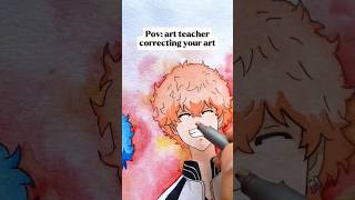 Pov art teacher correcting your art #shorts #anime