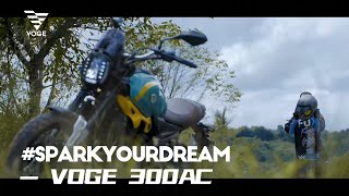 #SparkYourDream -- with VOGE 300AC