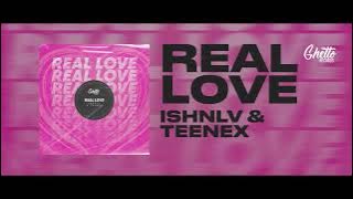 ISHNLV & Teenex - Real Love