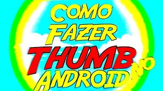 ● COMO FAZER THUMBNAILS DORGAS PELO ANDROID 《 TioGuii》