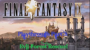 Final Fantasy IX - Playthrough Part 3 - Evil Forest Rescue