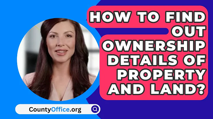 How To Find Out Ownership Details Of Property And Land? - CountyOffice.org
