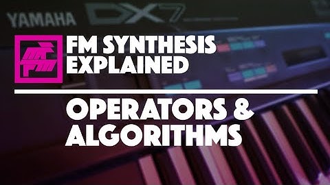 Operators & Algorithms | FM Synthesis Explained 1