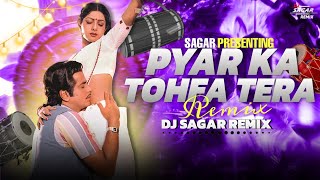 Pyar Ka Tohfa Tere - Remix | Club Bass Mix | Dj Sagar Remix 🔥