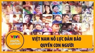 Việt Nam nỗ lực đảm bảo quyền con người | VTV4