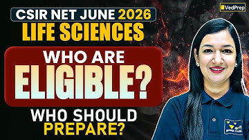 CSIR NET June 2026 Life Sciences | Eligibility Criteria & Who Should Prepare | VedPrep Biology