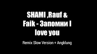 SHAMI ,Rauf & Faik - Запомни I love you (REMIX SLOW VERSION + ANGKLUNG Resimi