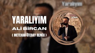 Ali Bircan - Yaralıyım ( Metehan Ütebay Remix ) Resimi