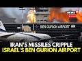 LIVE IRAN STRIKES BEN GURION Missiles Hit Infrastructure Flights Halted Israel Iran War N18G