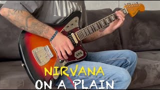 Nirvana - On A Plain - (Guitar Cover)